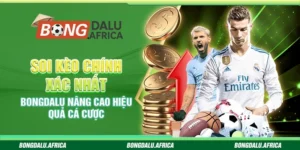 Soi Kèo Chính Xác Nhất Bongdalu – Nâng Cao Hiệu Quả Cá Cược