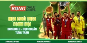 Mẹo Chơi Theo Form Đội Bongdalu – Cực Chuẩn Từng Trận
