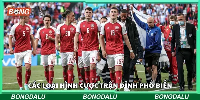 Các loại cược trận đỉnh hấp dẫn