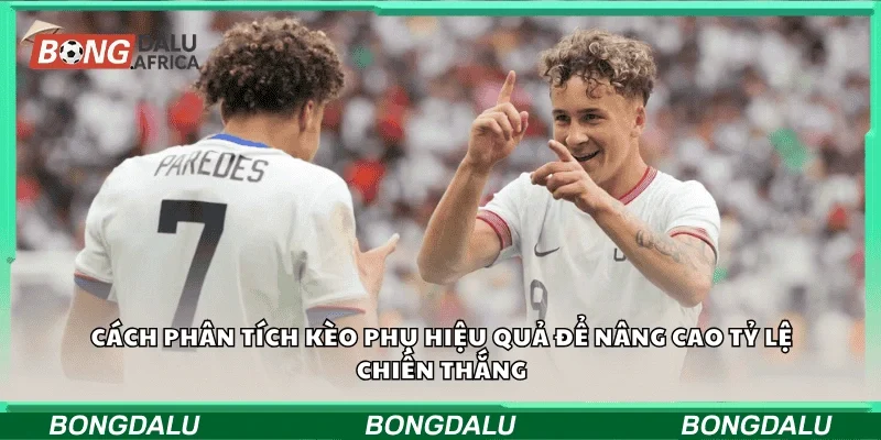 Cách phân tích kèo phụ hiệu quả để nâng cao tỷ lệ chiến thắng