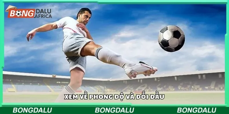 Xem về phong độ và đối đầu