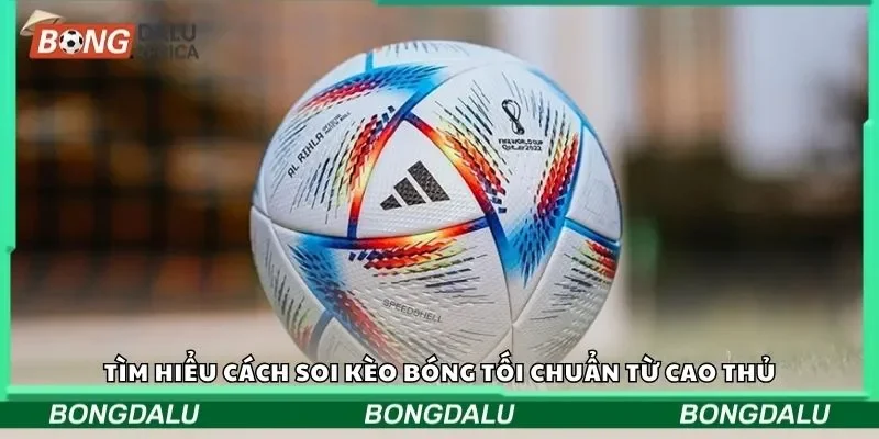 Tìm hiểu cách soi kèo bóng tối chuẩn từ cao thủ