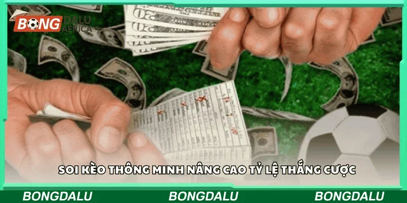 Soi kèo thông minh nâng cao tỷ lệ thắng cược