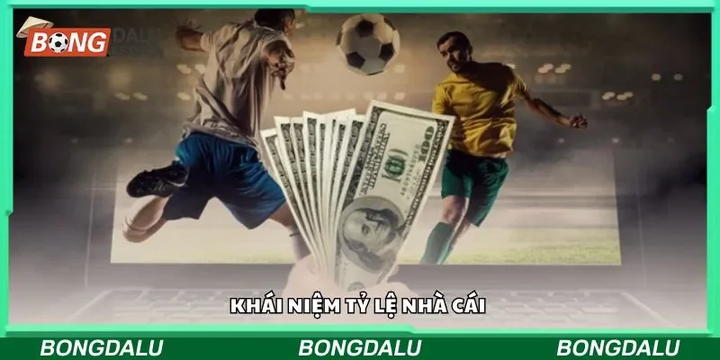 Khái niệm tỷ lệ nhà cái