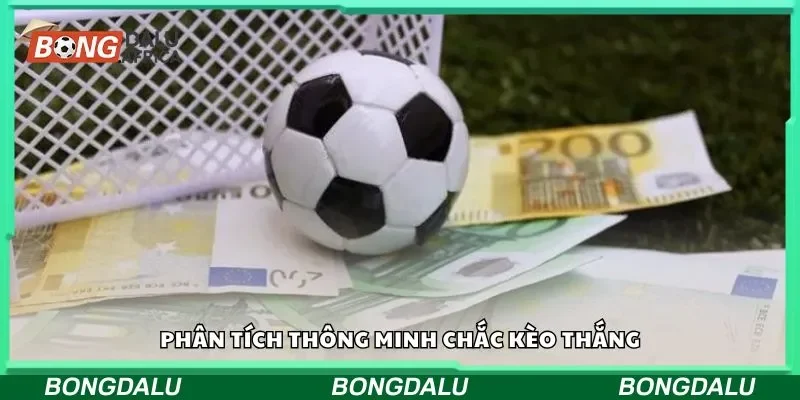 Phân tích thông minh chắc kèo thắng