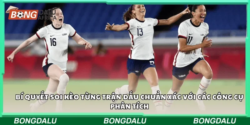 Bí quyết soi kèo từng trận đấu chuẩn xác với các công cụ phân tích