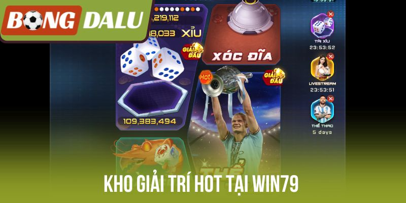 Kho giải trí HOT tại Win79 