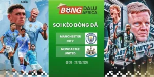 Soi Tỷ Lệ Kèo Nhà Cái Manchester City Vs Newcastle United – NHA, 22/02/2026